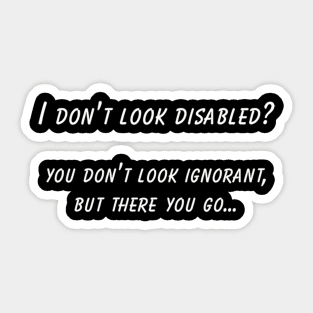 Hidden Disability Awareness T-Shirt, "I Don't Look Disabled" Quote, Empowerment, Thoughtful Gift for Disability Advocacy Sticker